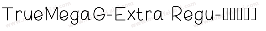 TrueMegaG-Extra Regu字体转换